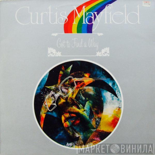  Curtis Mayfield  - Got To Find A Way