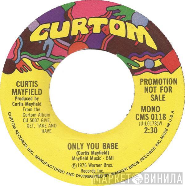  Curtis Mayfield  - Only You Babe