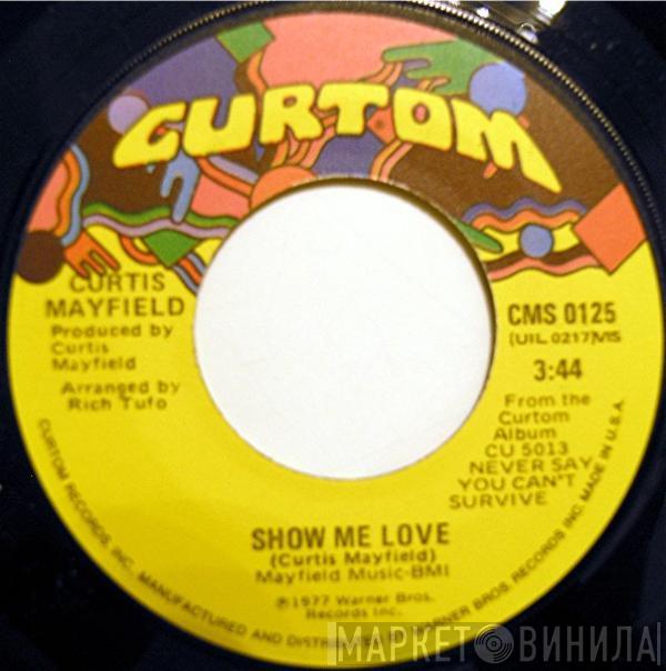 Curtis Mayfield - Show Me Love / Just Want To Be With You