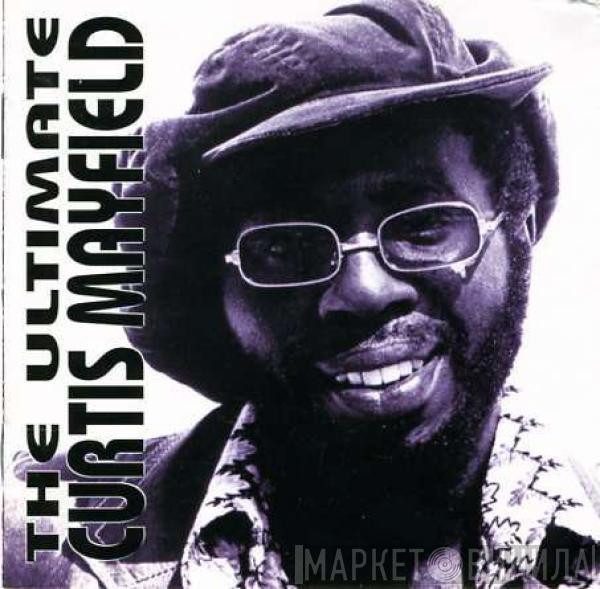 Curtis Mayfield - The Ultimate Curtis Mayfield