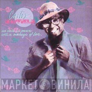 Curtis Mayfield - We Come In Peace With A Message Of Love / Take It To The Streets
