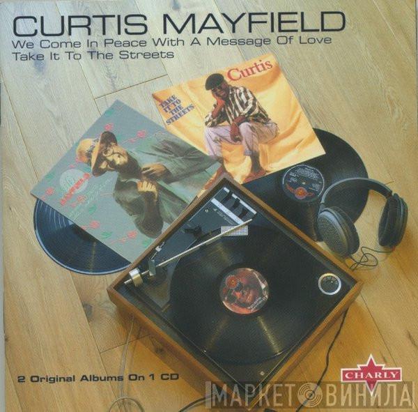 Curtis Mayfield - We Come In Peace With A Message Of Love - Take It To The Streets