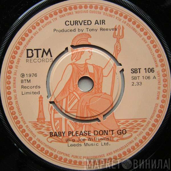 Curved Air - Baby Please Don't Go