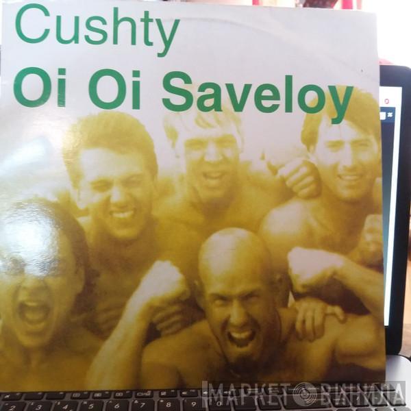 Cushty - Oi Oi Saveloy