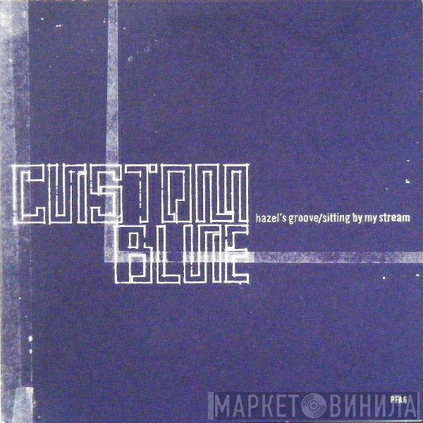 Custom Blue - Hazel's Groove / Sitting By My Stream