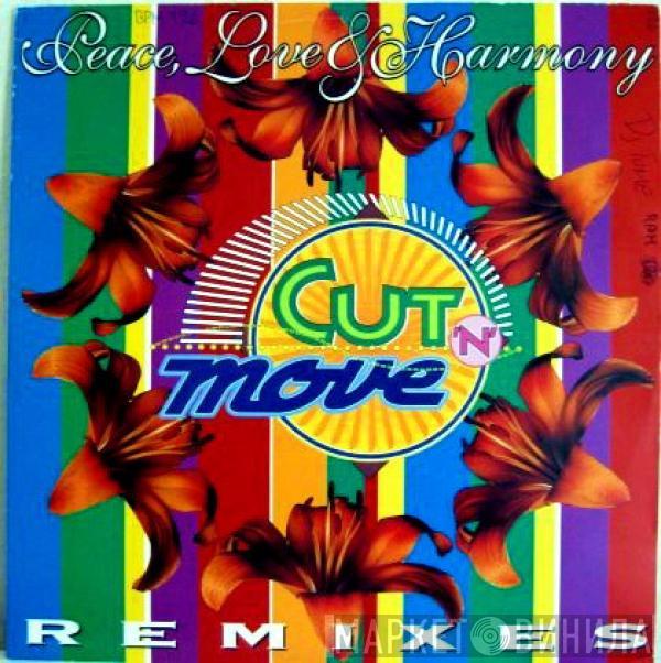 Cut 'N' Move - Peace, Love & Harmony (Remixes)
