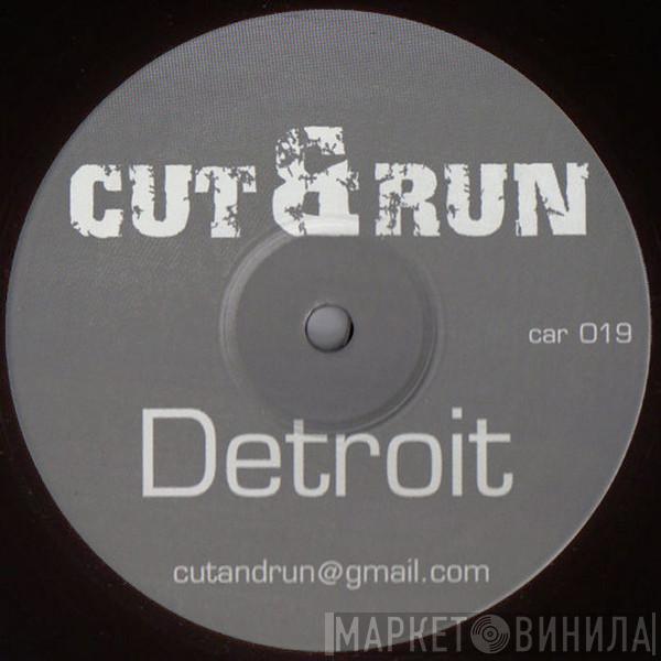 Cut & Run  - Detroit