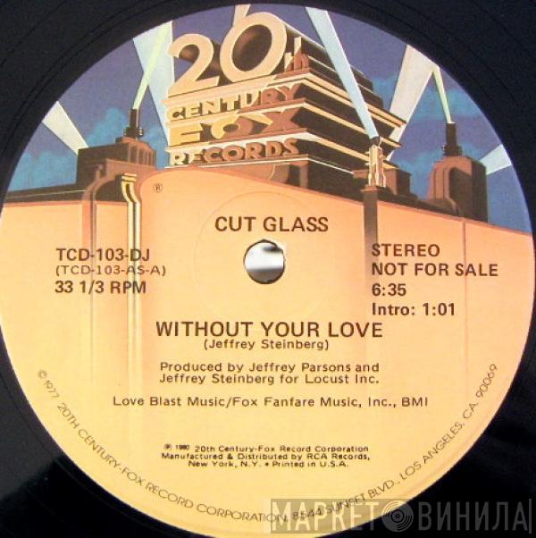 Cut Glass - Without Your Love