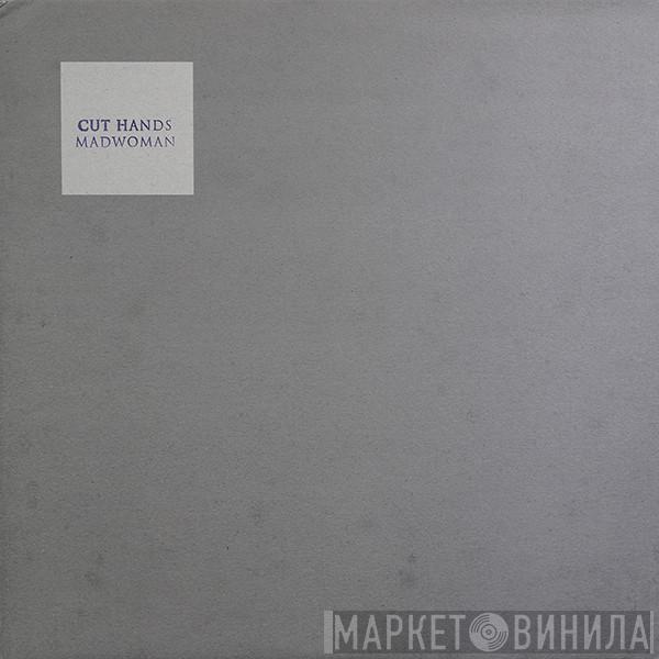 Cut Hands - Madwoman