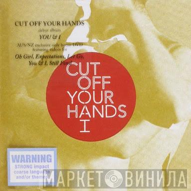  Cut Off Your Hands  - You And I