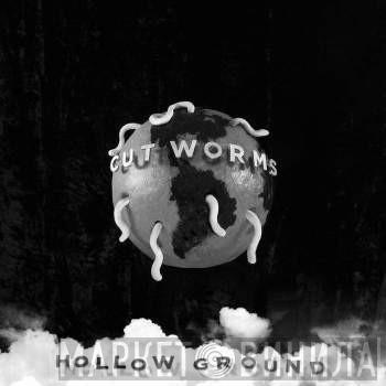 Cut Worms - Hollow Ground
