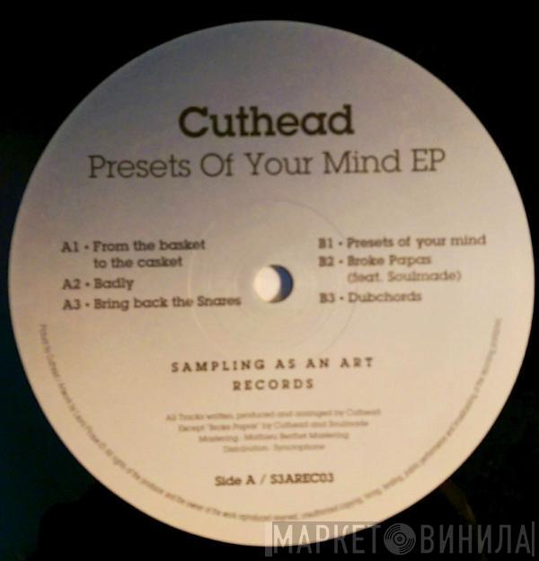 Cuthead - Presets Of Your Mind EP