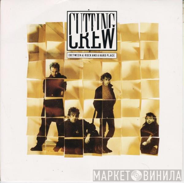 Cutting Crew - (Between A) Rock And A Hard Place