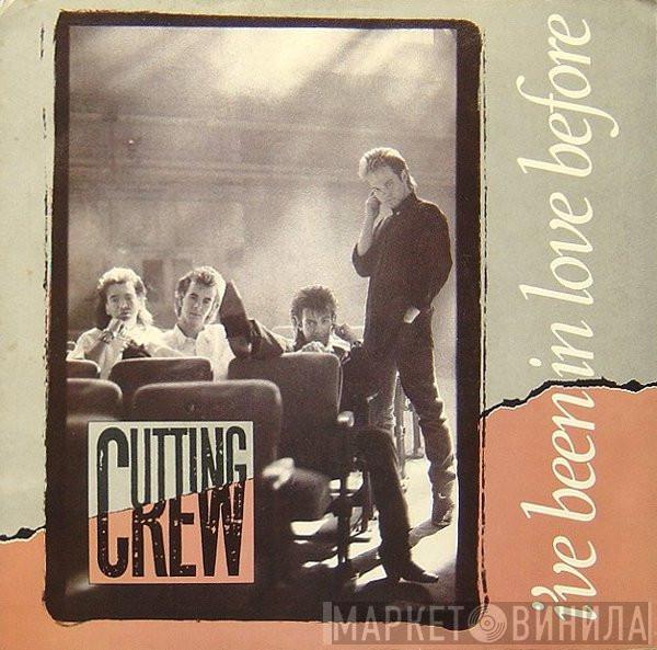 Cutting Crew - I've Been In Love Before