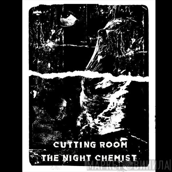 Cutting Room  - The Night Chemist