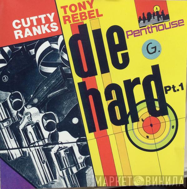 , Cutty Ranks  Tony Rebel  - Die Hard Pt. 1