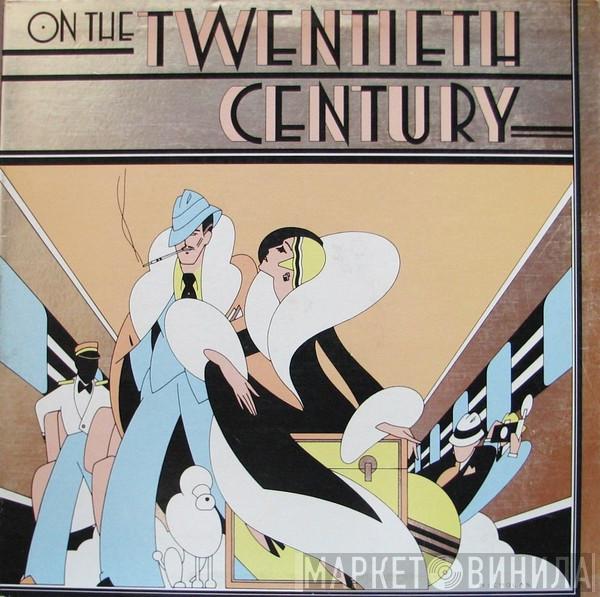 Cy Coleman, Betty Comden And Adolph Green, "On The Twentieth Century" Broadway Cast - On The Twentieth Century