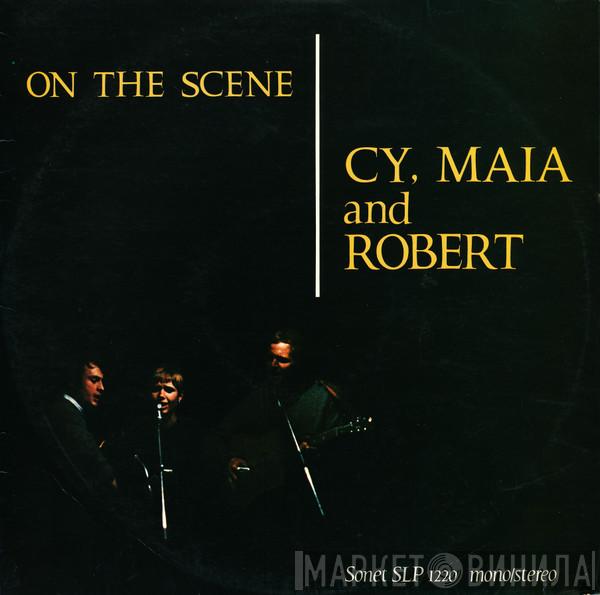 Cy, Maia & Robert - On The Scene