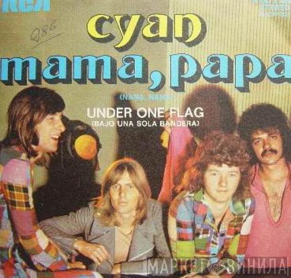 Cyan  - Mama, Papa / Under One Flag