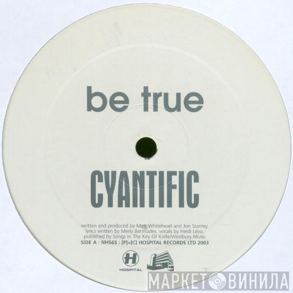 Cyantific - Be True / Heart Beating