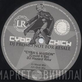 Cyba Chick - Cyba's Mission (Could It Be)