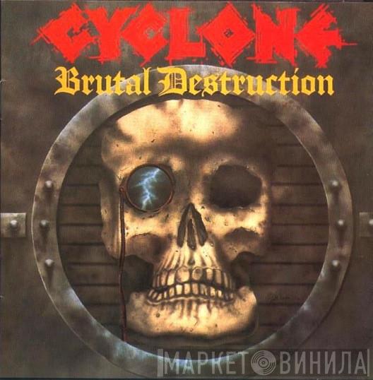 Cyclone  - Brutal Destruction
