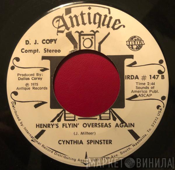 Cynthia Spinster - I Want That Man On 602 / Henry's Flyin' Overseas Again