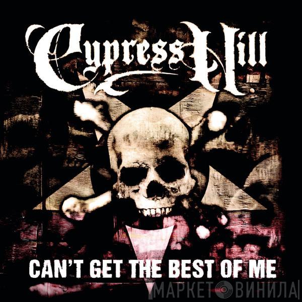  Cypress Hill  - Can't Get The Best Of Me / Highlife