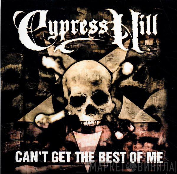  Cypress Hill  - Can't Get The Best Of Me