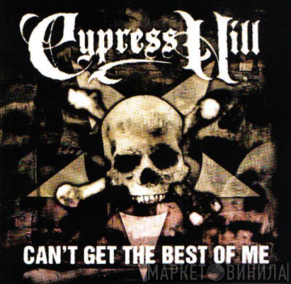  Cypress Hill  - Can't Get The Best Of Me