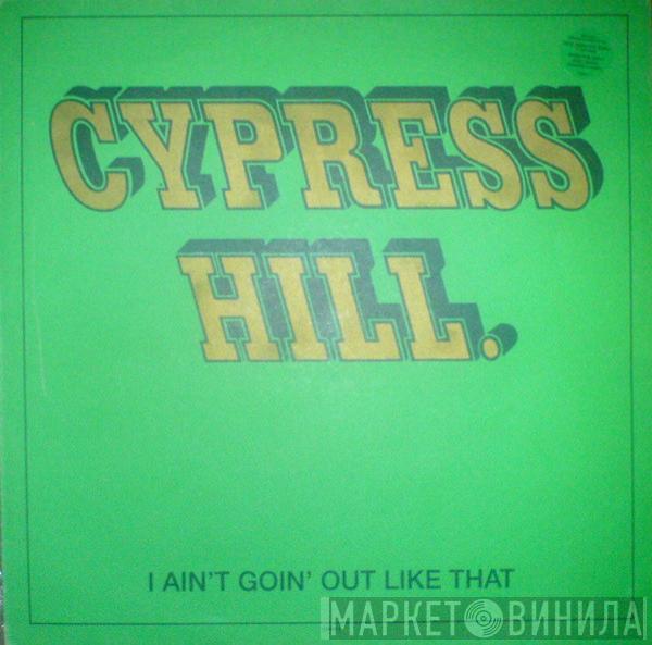 Cypress Hill - I Ain't Goin' Out Like That