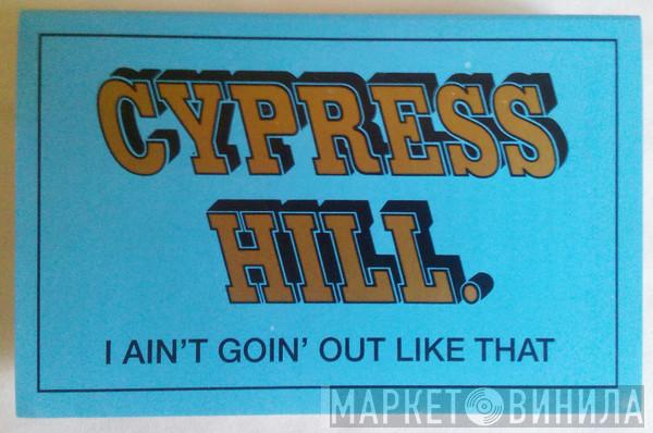 Cypress Hill - I Ain't Goin' Out Like That
