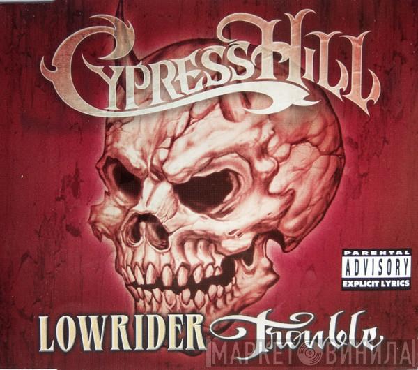 Cypress Hill - Lowrider / Trouble
