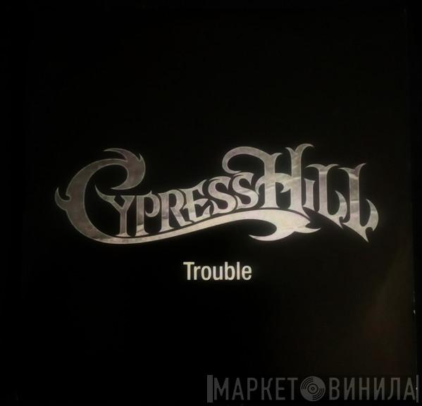 Cypress Hill - Trouble