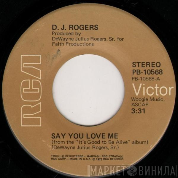 D. J. Rogers - Say You Love Me / (It's Alright Now) Think I'll Make It Anyhow