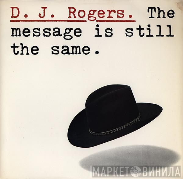 D. J. Rogers - The Message Is Still The Same