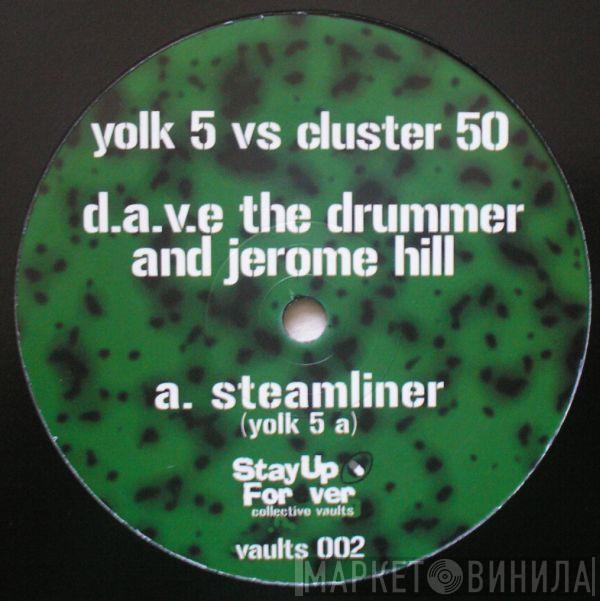 D.A.V.E. The Drummer, Jerome Hill, Temperature Drop - Yolk 5 Vs Cluster 50