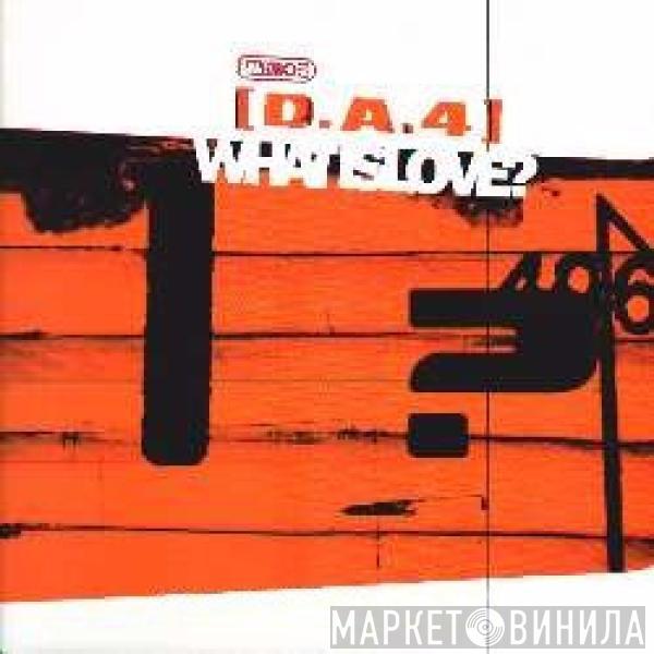 D.A.4 - What Is Love?