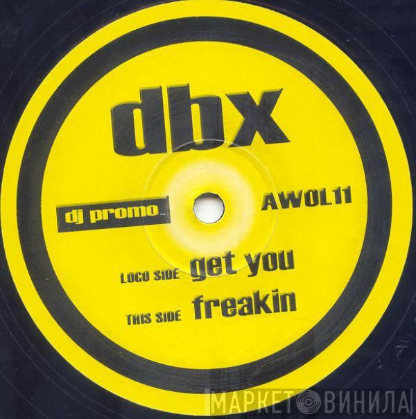 D.B.X. - Get You / Freakin