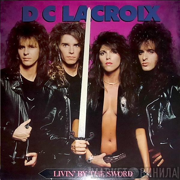 D.C. Lacroix - Livin' By The Sword