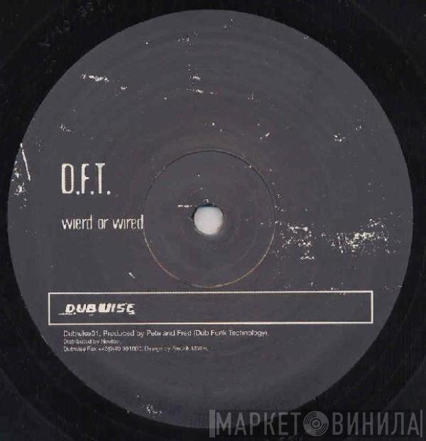 D.F.T. - Wierd Or Wired