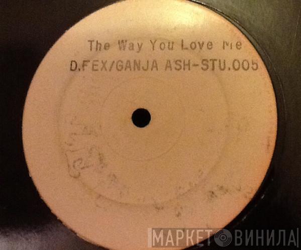 D-Fex, Ganja Ash - The Way You Love Me