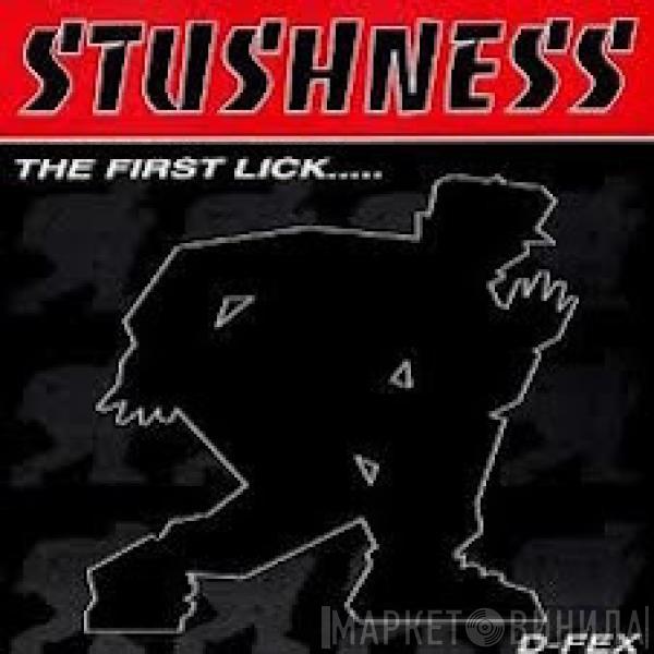  D-Fex  - Stushness.....The First Lick