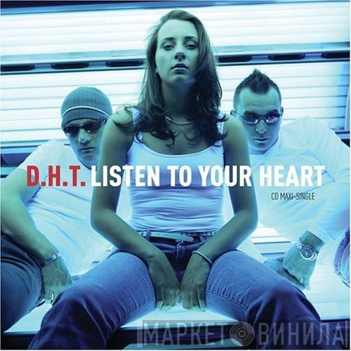  D.H.T.  - Listen To Your Heart