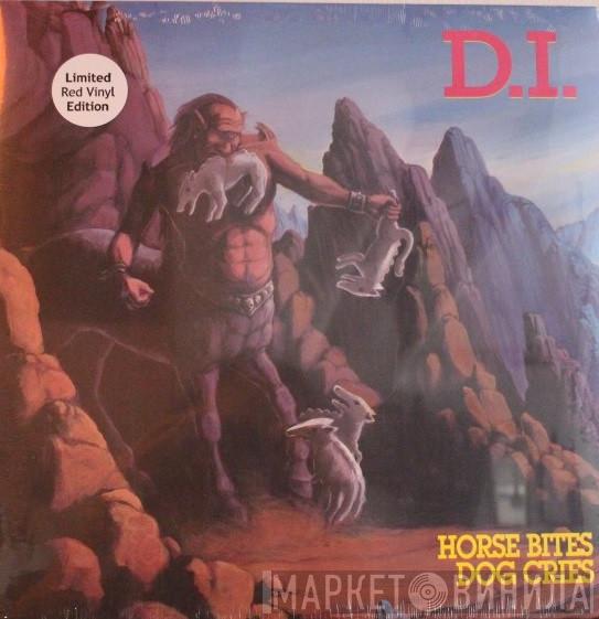 D.I. - Horse Bites, Dog Cries