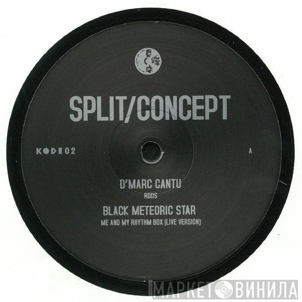 D'Marc Cantu, Black Meteoric Star - Split Concept