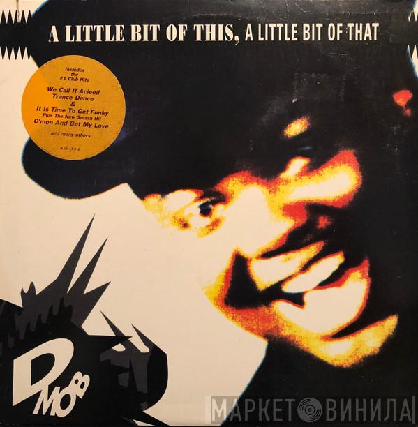  D Mob  - A Little Bit Of This, A Little Bit Of That