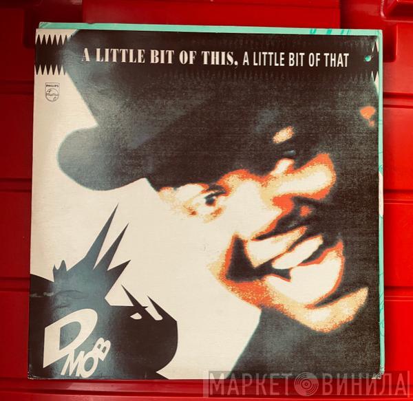  D Mob  - A Little Bit Of This, A Little Bit Of That