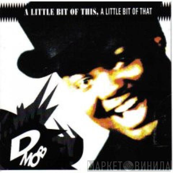  D Mob  - A Little Bit Of This, A Little Bit Of That