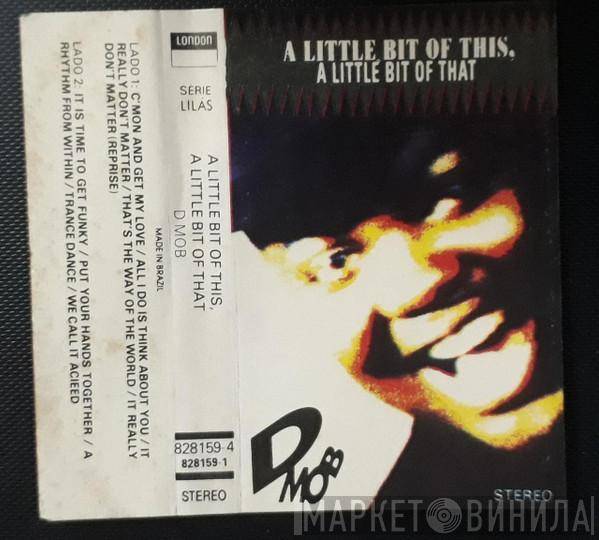  D Mob  - A Little Bit Of This, A Little Bit Of That